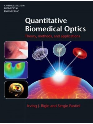 Quantitative Biomedical Optics Theory, Methods, and Applications - Cambridge Texts in Biomedical Engineering