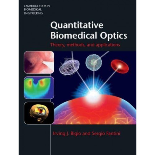 Quantitative Biomedical Optics Theory, Methods, and Applications - Cambridge Texts in Biomedical Engineering