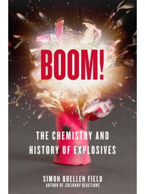 Boom! The Chemistry and History of Explosives