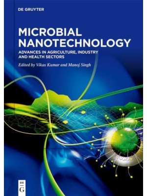 Microbial Nanotechnology Advances in Agriculture, Industry and Health Sectors