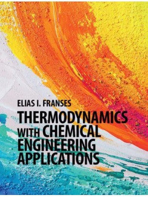 Thermodynamics With Chemical Engineering Applications - Cambridge Series in Chemical Engineering