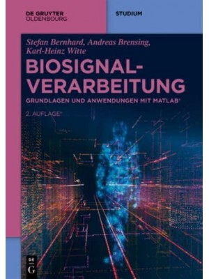 Biosignalverarbeitung Grundlagen Und Anwendungen Mit MATLAB¬ - De Gruyter Studium