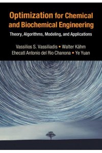 Optimization for Chemical and Biochemical Engineering Theory, Algorithms, Modeling and Applications - Cambridge Series in Chemical Engineering