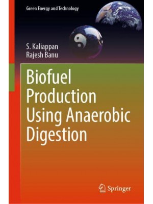 Biofuel Production Using Anaerobic Digestion - Green Energy and Technology