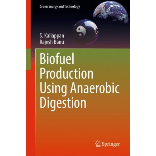 Biofuel Production Using Anaerobic Digestion - Green Energy and Technology