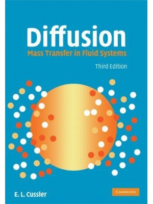 Diffusion Mass Transfer in Fluid Systems - Cambridge Series in Chemical Engineering