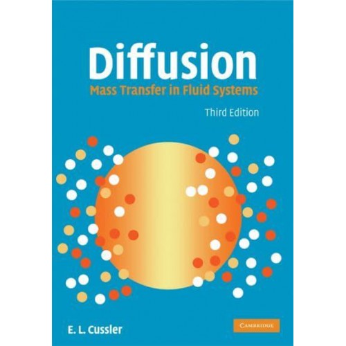 Diffusion Mass Transfer in Fluid Systems - Cambridge Series in Chemical Engineering