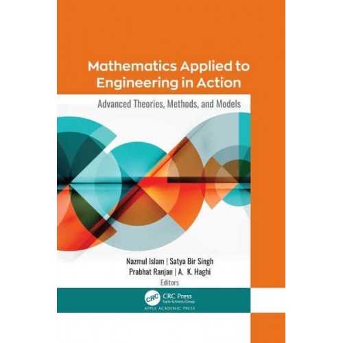 Mathematics Applied to Engineering in Action Advanced Theories, Methods, and Models