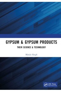Gypsum & Gypsum Products Their Science & Technology