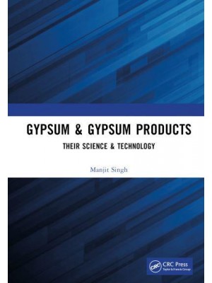 Gypsum & Gypsum Products Their Science & Technology