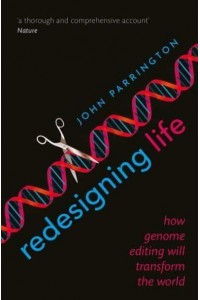 Redesigning Life How Genome Editing Will Transform the World