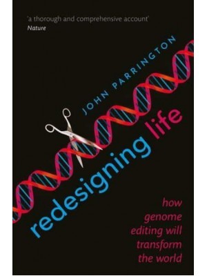 Redesigning Life How Genome Editing Will Transform the World