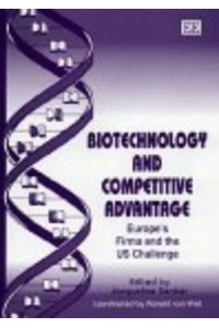 Biotechnology and Competitive Advantage Europe's Firms and the US Challenge