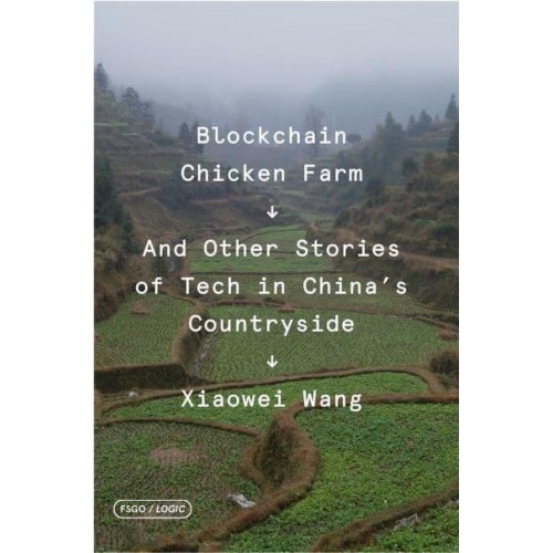 Blockchain Chicken Farm And Other Stories of Tech in China's Countryside