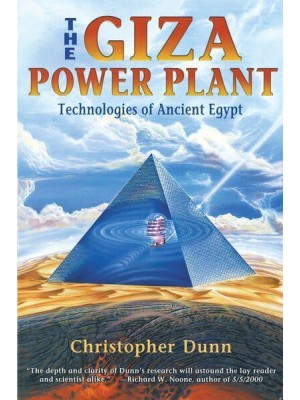 The Giza Power Plant Technologies of Ancient Egypt