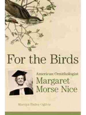 For the Birds American Ornithologist Margaret Morse Nice