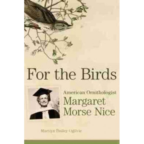 For the Birds American Ornithologist Margaret Morse Nice