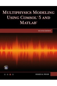 Multiphysics Modeling Using COMSOL 5 and MATLAB