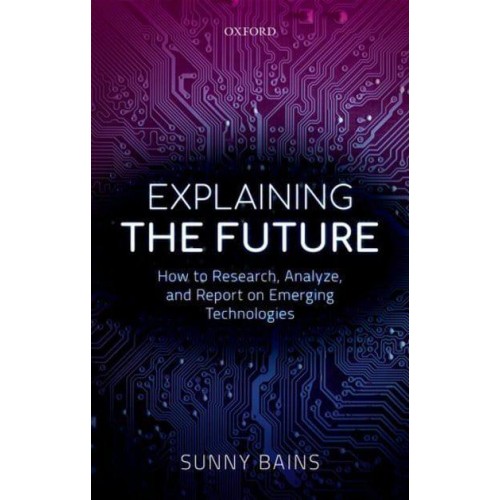 Explaining the Future How to Research, Analyze, and Report on Emerging Technologies