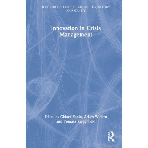 Innovation in Crisis Management - Routledge Studies in Science, Technology and Society