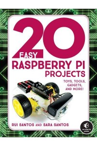 20 Easy Raspberry Pi Projects Toys, Tools, Gadgets, and More!