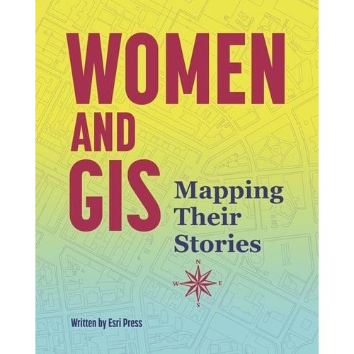 Women and GIS Mapping Their Stories