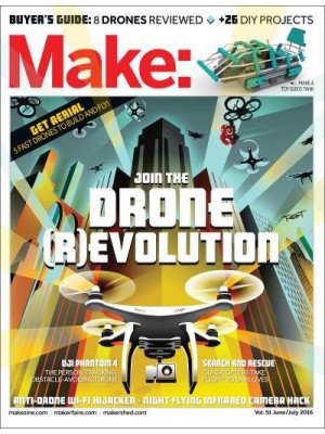 Make: Volume 51 Join the Drone Revolution