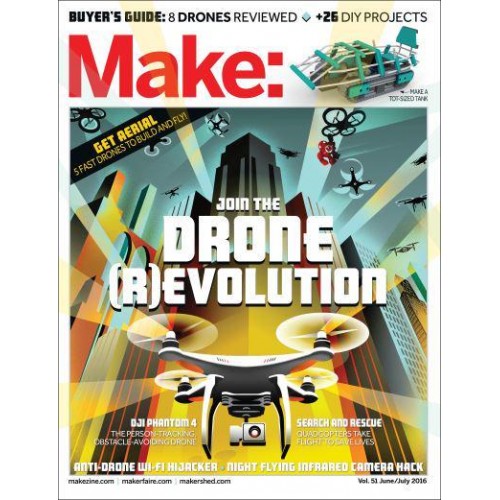 Make: Volume 51 Join the Drone Revolution