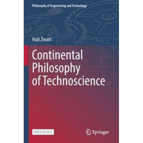 Continental Philosophy of Technoscience - Philosophy of Engineering and Technology