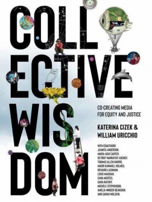 Collective Wisdom Co-Creating Media for Equity and Justice