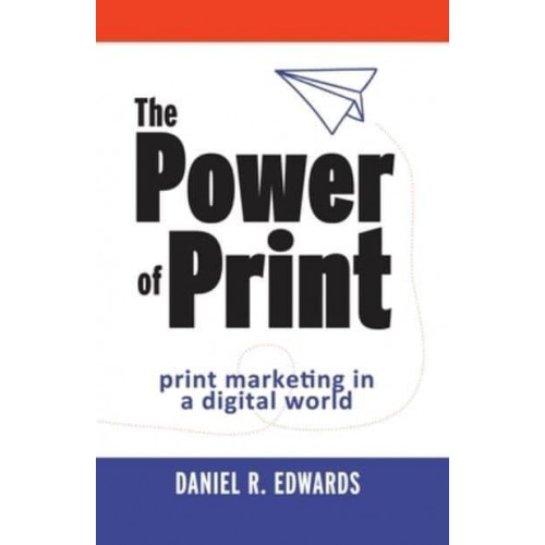 The Power of Print Print Marketing in a Digital World