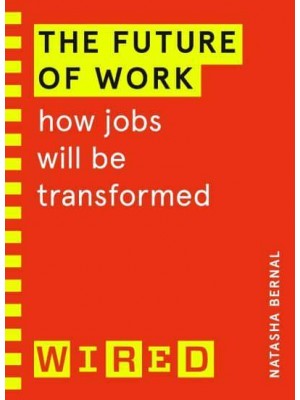 The Future of Work (WIRED Guides) How Jobs Will Be Transformed
