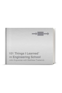 101 Things I Learned in Engineering School - 101 Things I Learned