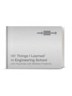 101 Things I Learned in Engineering School - 101 Things I Learned