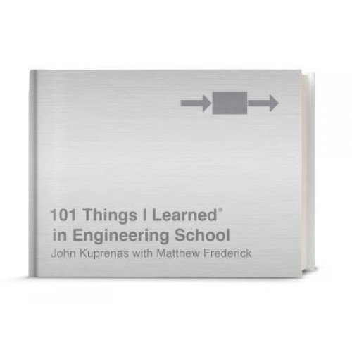 101 Things I Learned in Engineering School - 101 Things I Learned