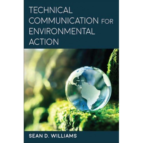 Technical Communication for Environmental Action - SUNY Series, Studies in Technical Communication