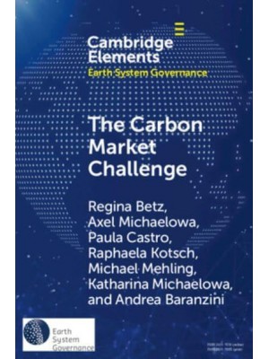 The Carbon Market Challenge Preventing Abuse Through Effective Governance - Elements in Earth System Governance