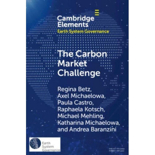 The Carbon Market Challenge Preventing Abuse Through Effective Governance - Elements in Earth System Governance