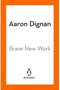 Brave New Work Are You Ready to Reinvent Your Organization?