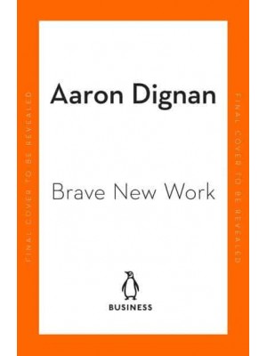 Brave New Work Are You Ready to Reinvent Your Organization?