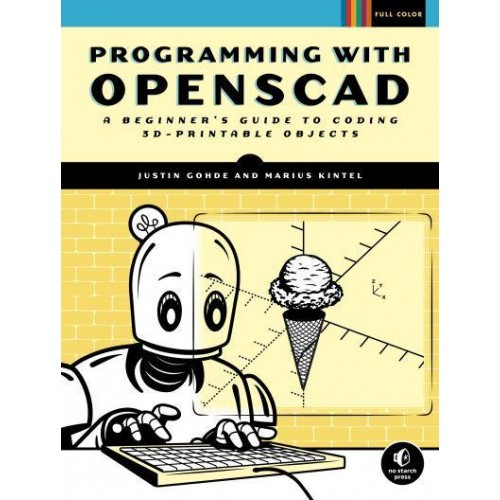 Programming With openSCAD A Beginner's Guide to Coding 3D-Printable Objects