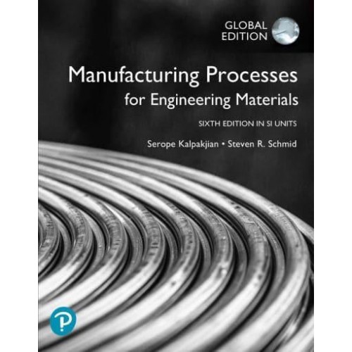 Manufacturing Processes for Engineering Materials in SI Units