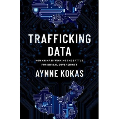 Trafficking Data How China Is Winning the Battle for Digital Sovereignty