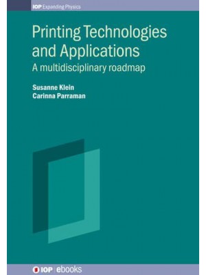 Printing Technologies and Applications A Multidisciplinary Roadmap - IOP Ebooks