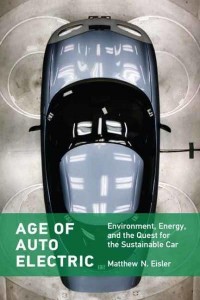 Age of Auto Electric Environment, Energy, and the Quest for the Sustainable Car - Transformations : Studies in the History of Science and Technology