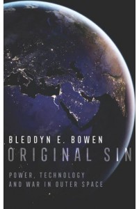 Original Sin Power, Technology and War in Outer Space