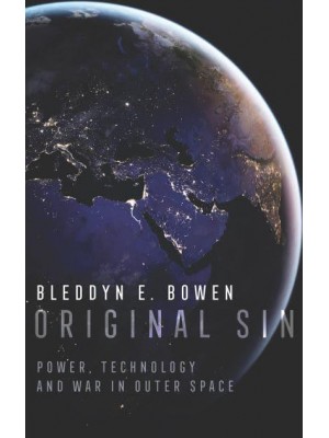 Original Sin Power, Technology and War in Outer Space
