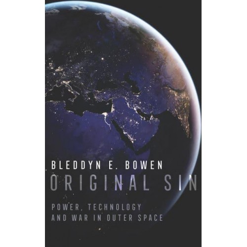 Original Sin Power, Technology and War in Outer Space