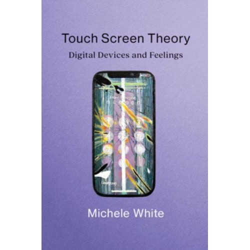 Touch Screen Theory Digital Devices and Feelings