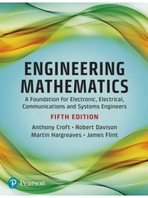 Engineering Mathematics A Foundation for Electronic, Electrical, Communications and Systems Engineers